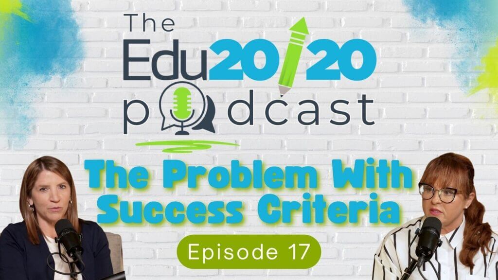 Episode 17: The Problem With Success Criteria | The Edu20/20 Podcast
