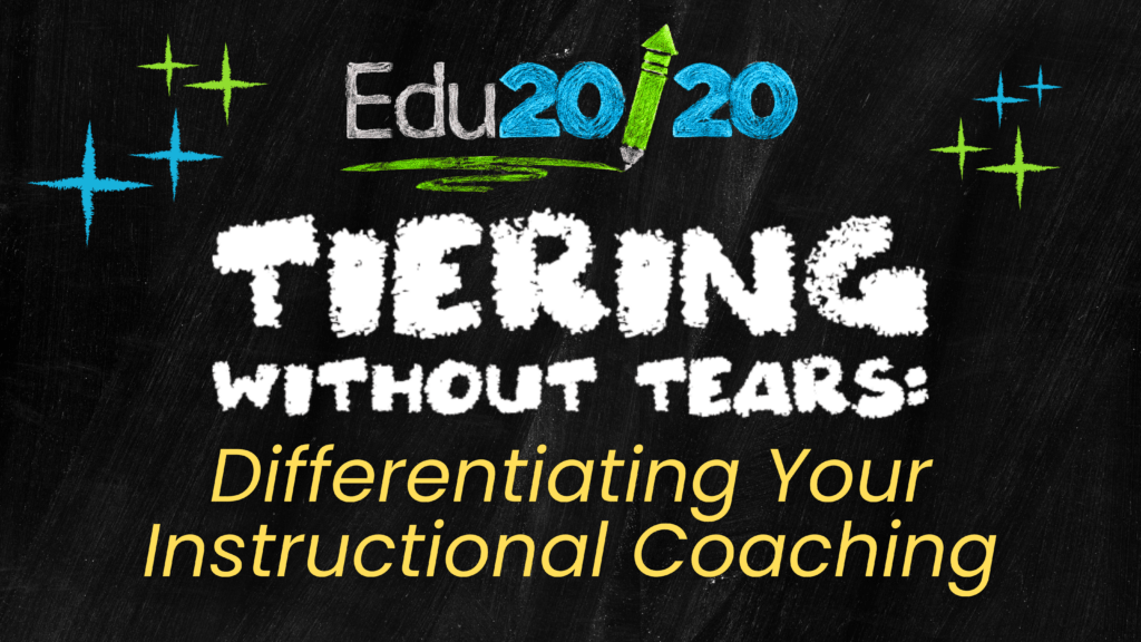 Edu20/20 course: Tiering Without Tears: Differentiating Your Instructional Coaching