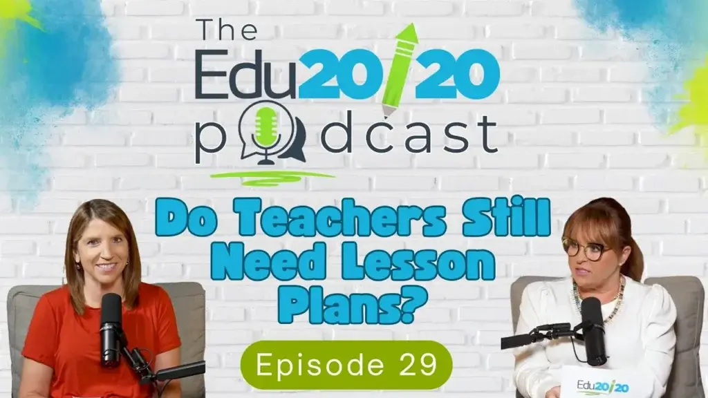 Episode 29: Do Teachers Still Need Lesson Plans? | The Edu20/20 Podcast