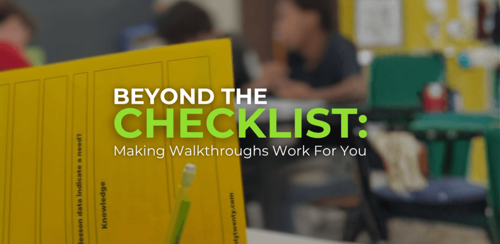 Beyond the Checklist: Making Walkthroughs Work for You. A yellow classroom observation form and pencil in front of students working at desks.