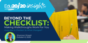 Beyond the Checklist: Making Walkthroughs Work for You. Every Box Is Checked. So What Changed? By Shannon Streett, October 6, 2026. Includes the author’s portrait and a classroom observation form.
