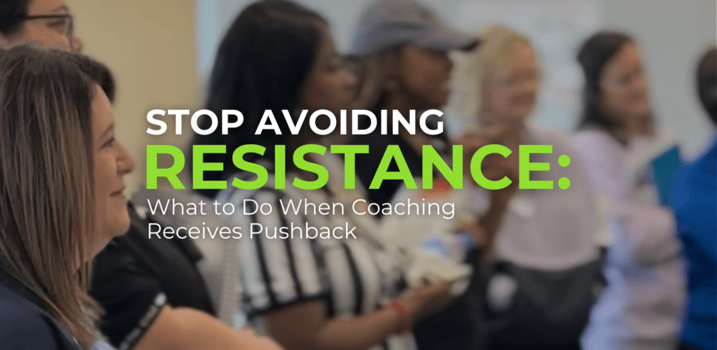 Title graphic reading “Stop Avoiding Resistance: What to Do When Coaching Receives Pushback” over a blurred photo of educators participating in a professional learning session.