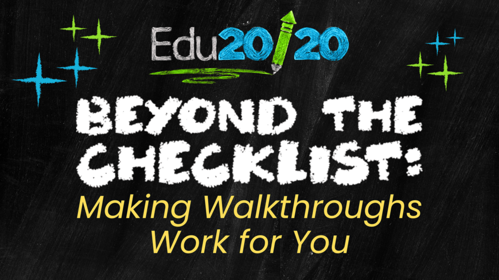 Edu20/20 webinar title slide: “Beyond the Checklist: Making Walkthroughs Work for You.”